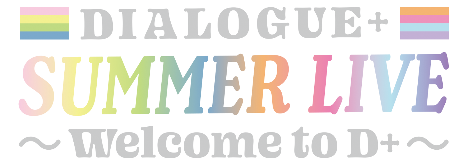 DIALOGUE＋SUMMER LIVE ～Welcome to D＋～